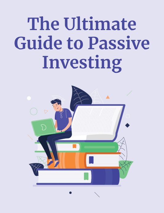 The Ultimate Guide to Passive Investing: Strategies for Building Wealth with Minimal Effort
